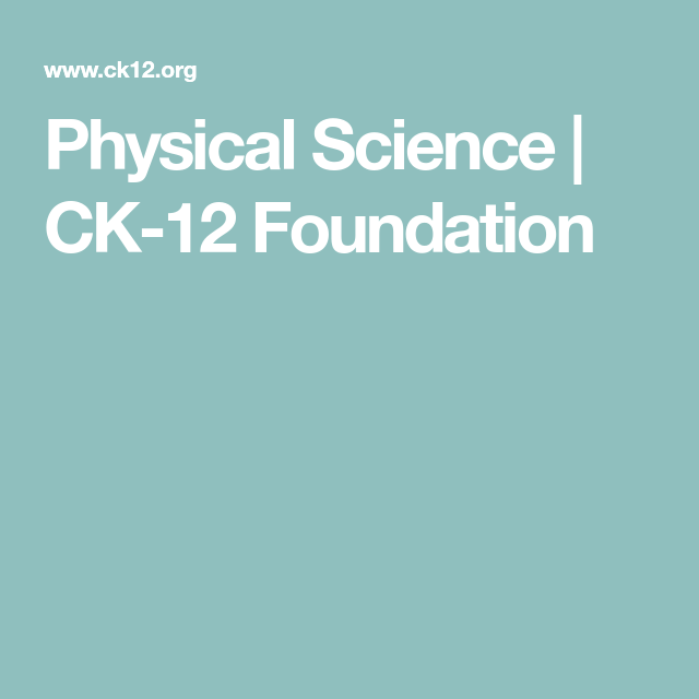 Physical Science CK 12 Foundation Physical Science Physics Science